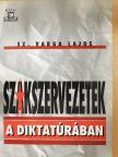 Sz. Varga Lajos - Szakszervezetek a diktatúrában (dedikált példány) [antikvár]