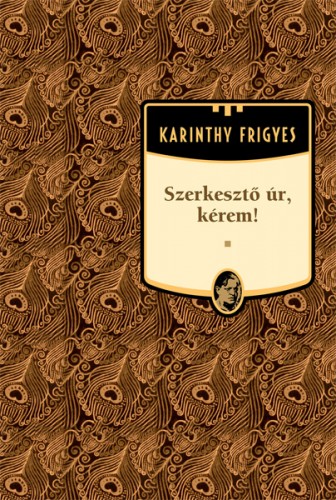 Karinthy Frigyes - Szerkesztő úr, kérem! [eKönyv: epub, mobi]