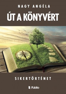 Angéla Nagy - Út a könyvért [eKönyv: epub, mobi]