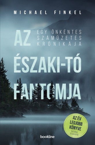 Michael Finkel - Az Északi-tó fantomja - Egy önkéntes száműzetés krónikája [eKönyv: epub, mobi]
