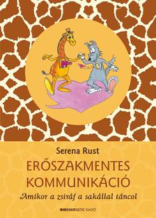 Serena Rust - Erőszakmentes kommunikáció -Amikor a zsiráf a sakállal táncol átdolg. kiad.