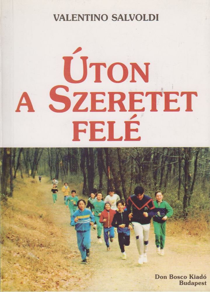 Valentino Salvoldi - Úton a szeretet felé [antikvár]