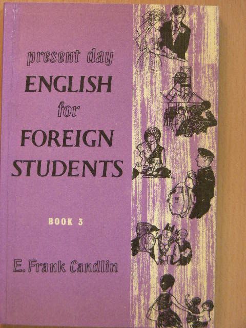 E. Frank Candlin - Present Day English for Foreign Students Book 3. [antikvár]