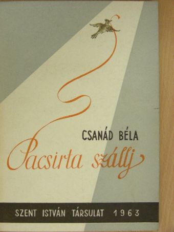Csanád Béla - Pacsirta szállj [antikvár]