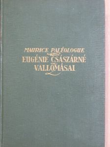 Maurice Paléologue - Eugénie császárné vallomásai [antikvár]