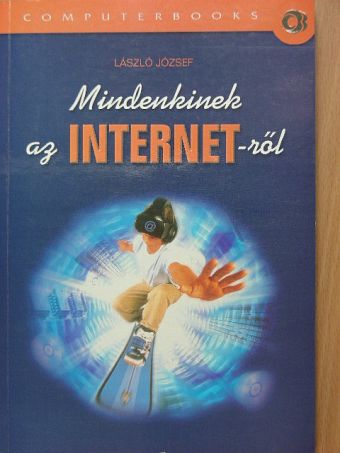 László József - Mindenkinek az Internet-ről [antikvár]