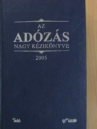 Dr. Szakács Imre - Az adózás nagy kézikönyve 2005 [antikvár]