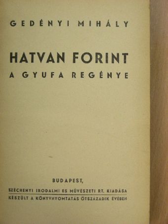 Gedényi Mihály - Hatvan forint [antikvár]