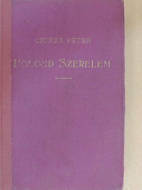 Csurka Péter - Bolond szerelem/A pénzeszsák [antikvár]