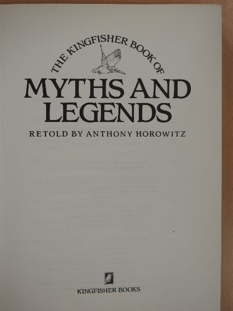 Anthony Horowitz - The Kingfisher Book of Myths and Legends [antikvár]