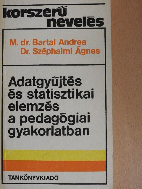 Dr. Széphalmi Ágnes - Adatgyűjtés és statisztikai elemzés a pedagógiai gyakorlatban [antikvár]