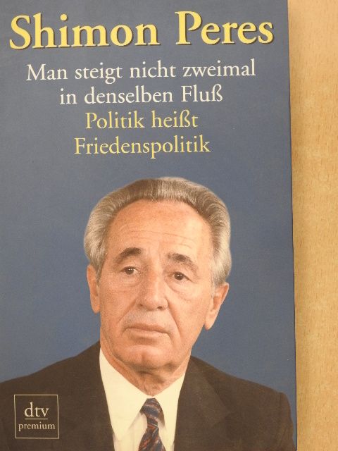 Shimon Peres - Man steigt nicht zweimal in denselben Fluß [antikvár]