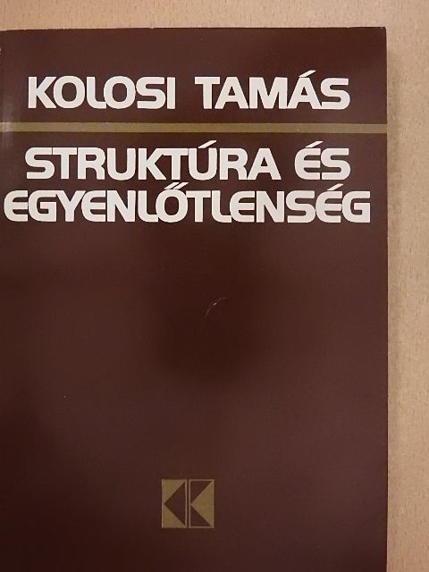 Kolosi Tamás - Struktúra és egyenlőtlenség [antikvár]