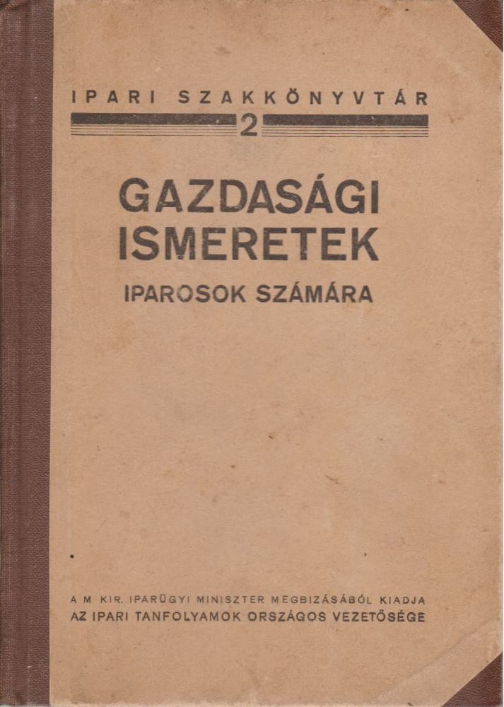 Puky Ferenc Dr., Kozmutza Pál Dr., Fábián Menyhért - Gazdasági ismeretek iparosok számára [antikvár]