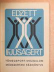 Az "Edzett Ifjúságért" tömegsport-mozgalom módszertani kézikönyve [antikvár]