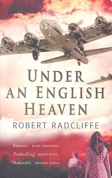 RADCLIFFE, ROBERT - Under an English Heaven [antikvár]