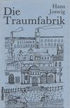 Joswig, Hans - Die Traumfabrik [antikvár]