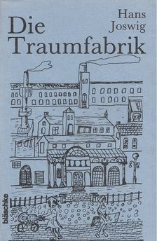 Joswig, Hans - Die Traumfabrik [antikvár]