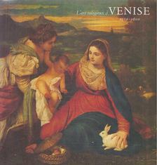 L'Art religieux à Venise 1500-1600 [antikvár]