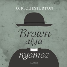 G. K. Chesterton - Brown atya nyomoz [eHangoskönyv]