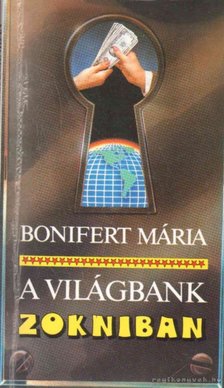 Bonifert Mária - A világbank zokniban [antikvár]