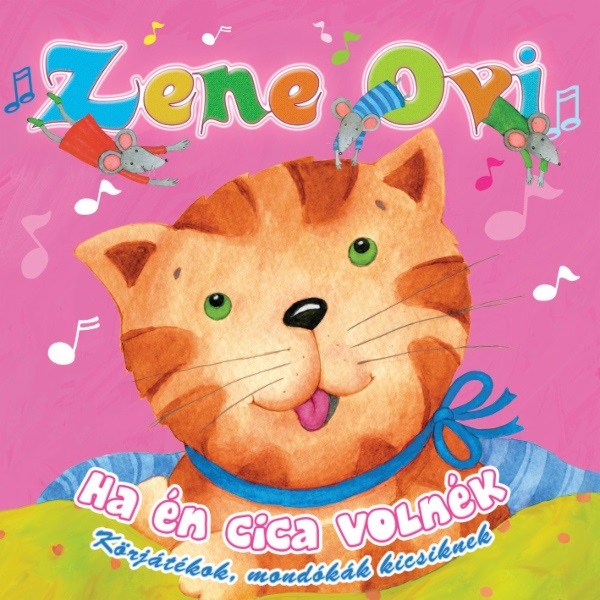 ZENE OVI CD HA ÉN CICA VOLNÉK-KÖRJÁTÉKOK,MONDÓKÁK KICSIKNEK