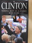 Jim Moore - Clinton: Young Man in a Hurry [antikvár]