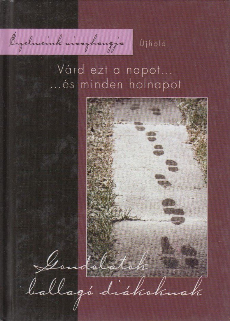 Kecze István, Madarász Gyöngyvér - Várd ezt a napot... ...és minden holnapot [antikvár]