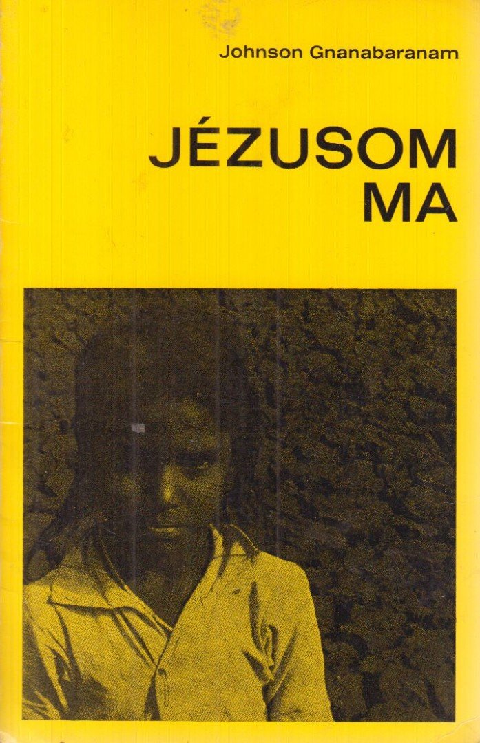 Gnanabaranam, Johnson - Jézusom ma [antikvár]