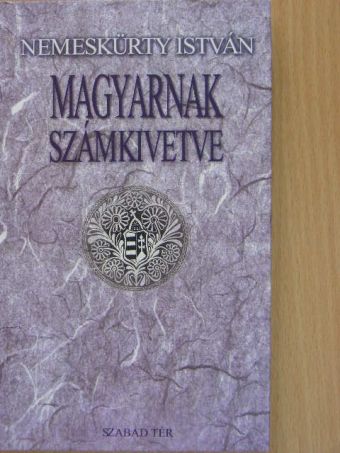 Nemeskürty István - Magyarnak számkivetve [antikvár]