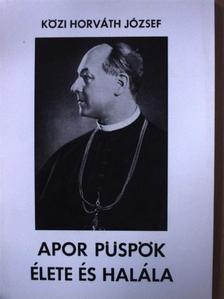 Közi Horváth József - Apor püspök élete és halála [antikvár]