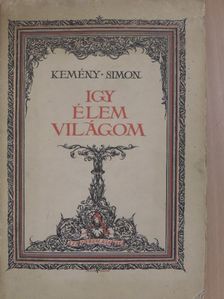 Kemény Simon - Igy élem világom [antikvár]