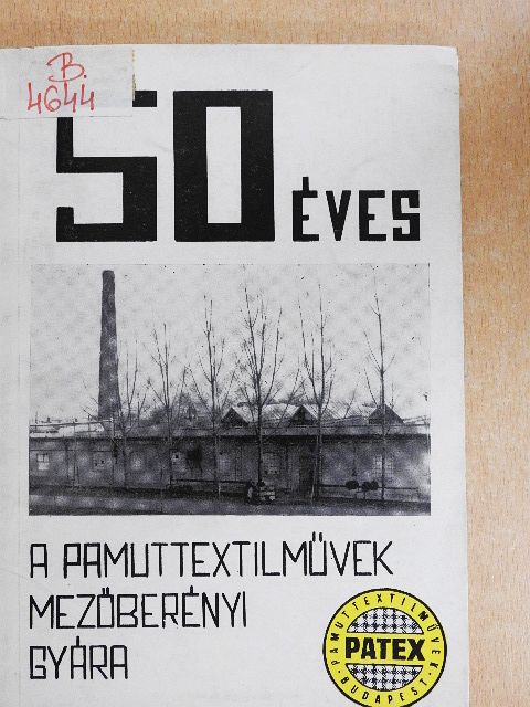Dütsch Zsolt - 50 éves a Pamuttextilművek mezőberényi gyára [antikvár]
