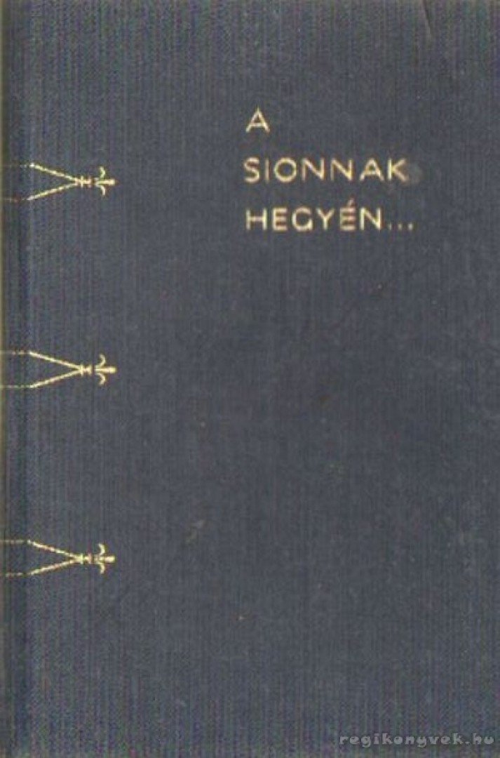 Muraközy Gyula - A Sionnak hegyén [antikvár]