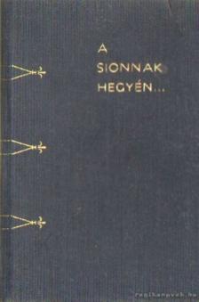 Muraközy Gyula - A Sionnak hegyén [antikvár]