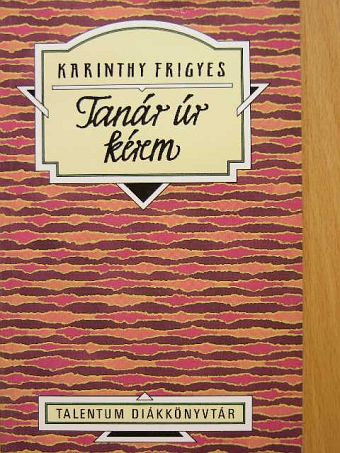 Karinthy Frigyes - Tanár úr kérem [antikvár]
