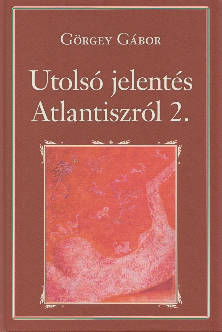 Görgey Gábor - Utolsó jelentés Atlantiszról II. [antikvár]