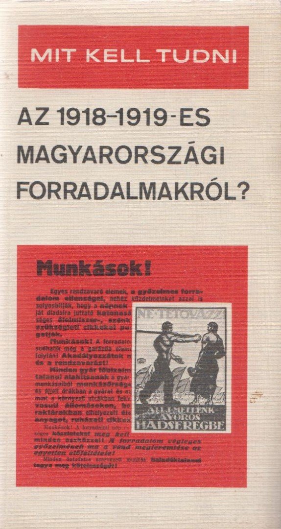 Botos János - Mit kell tudni az 1918-1919-es magyarországi forradalmakról? [antikvár]