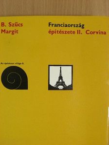 B. Szűcs Margit - Franciaország építészete II. [antikvár]
