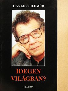 Hankiss Elemér - Idegen világban? [antikvár]