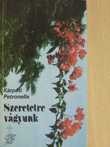 Kárpáti Petronella - Szeretetre vágyunk [antikvár]