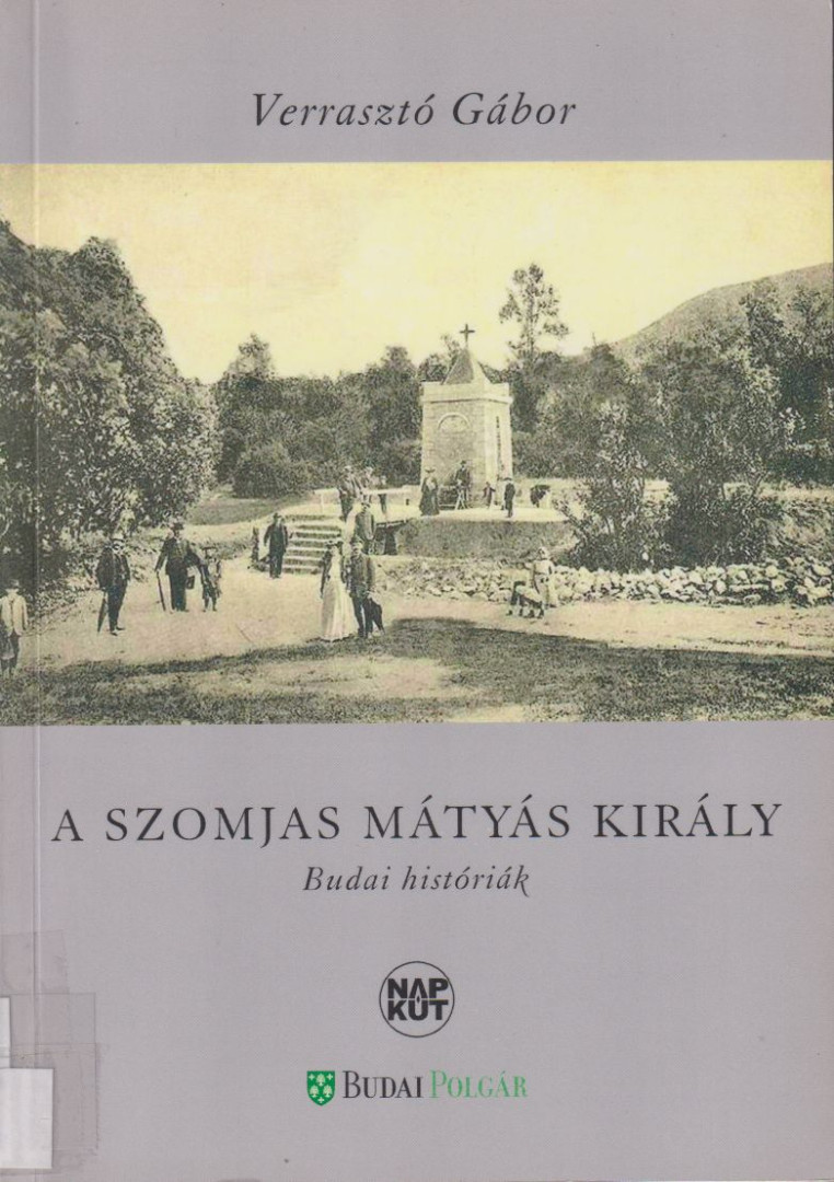 Verrasztó Gábor - A szomjas Mátyás király [antikvár]