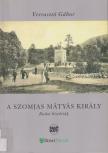 Verrasztó Gábor - A szomjas Mátyás király [antikvár]