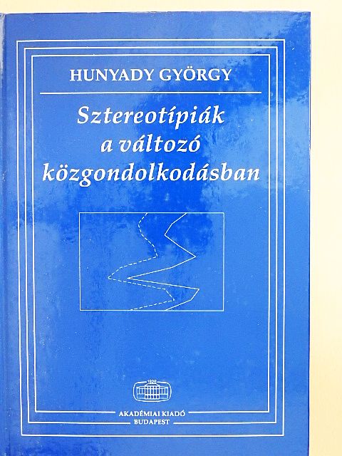 Hunyady György - Sztereotípiák a változó közgondolkodásban [antikvár]