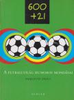 Margitay Zsolt - 600+21 - A futballvilág humoros mondásai [antikvár]