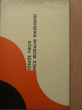 Tüskés Tibor - Pécs irodalmi emlékhelyei [antikvár]