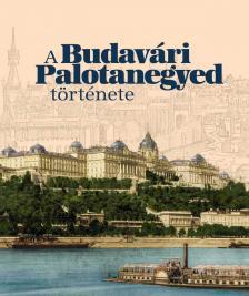 Szentpály - Juhász Miklós - A Budavári Palotanegyed története