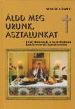 SZAKÁL LÁSZLÓ - Áldd meg Urunk, asztalunkat [antikvár]