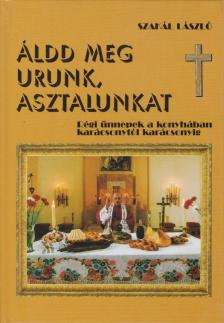 SZAKÁL LÁSZLÓ - Áldd meg Urunk, asztalunkat [antikvár]