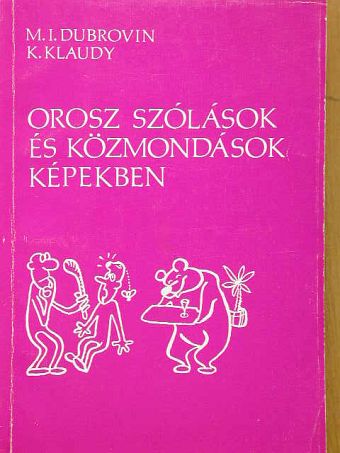 K. Klaudy - Orosz szólások és közmondások képekben [antikvár]